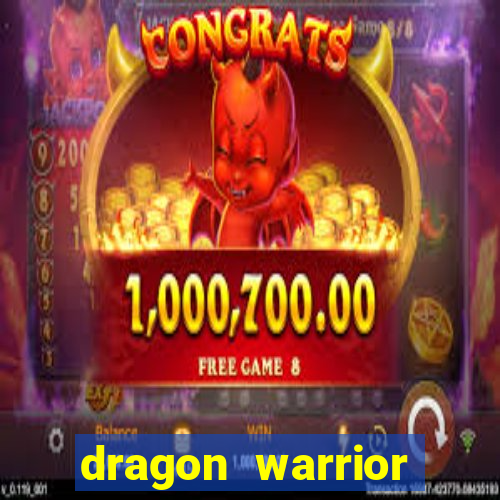 dragon warrior legend champion dinheiro infinito 2024